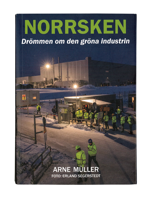 Norrsken, drömmen om den gröna industrin - Arne Müller
