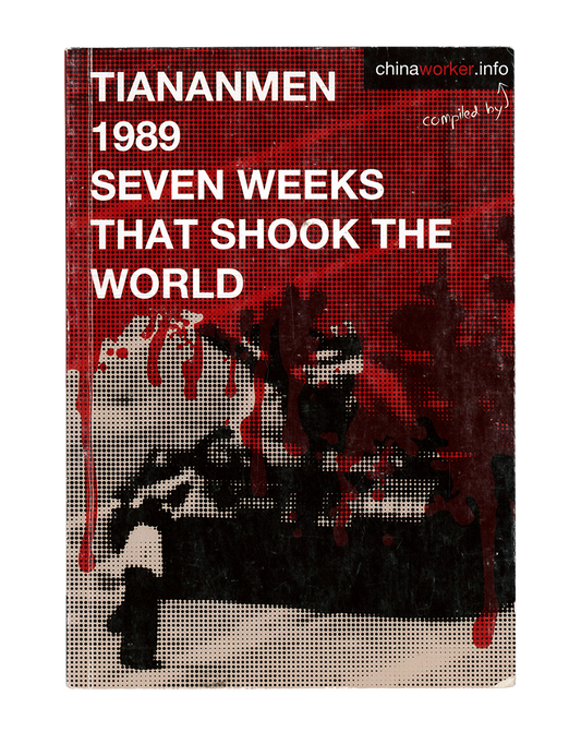 Tiananmen 1989 - Seven weeks that shook the world