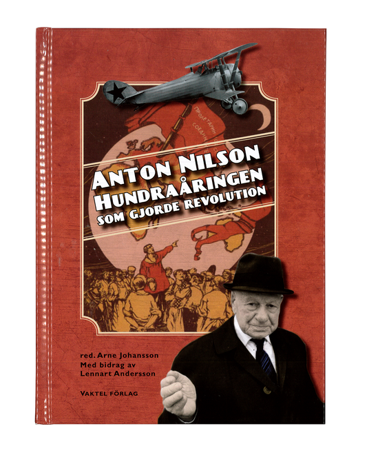 Anton Nilsson - Hundraåringen som gjorde revolution