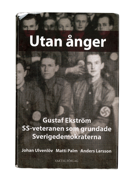 Utan ånger. SS-veteranen som grundade Sverigedemokraterna.