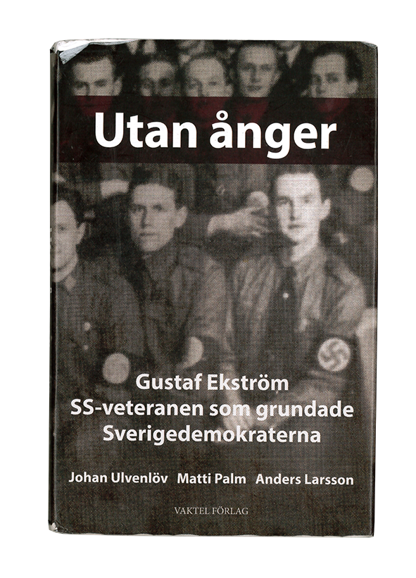 Utan ånger. SS-veteranen som grundade Sverigedemokraterna.