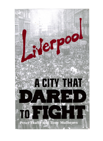 Liverpool, a city that dared to fight - Peter Taafe, Tony Mulhearn (eng)